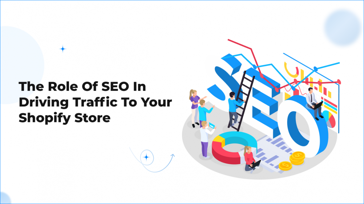 The Role of SEO in Driving Traffic to Your Shopify Store