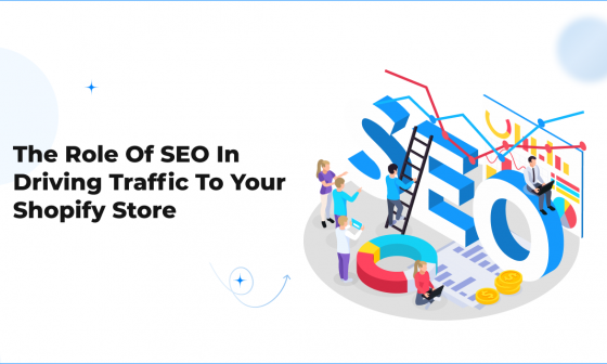 The Role of SEO in Driving Traffic to Your Shopify Store