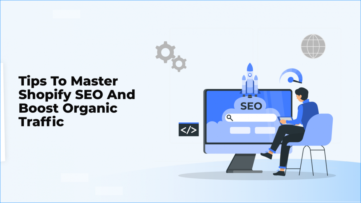 Tips To Master Shopify SEO and Boost Organic Traffic