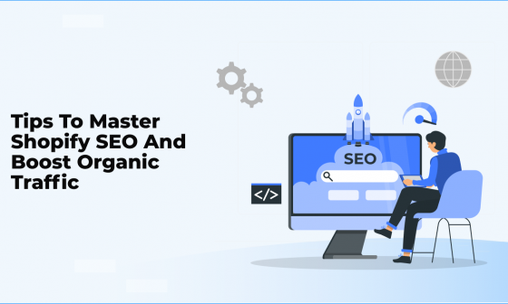 Tips To Master Shopify SEO and Boost Organic Traffic