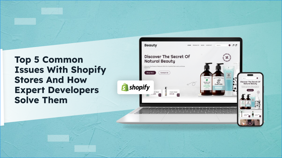 Top 5 Common Issues with Shopify Stores and How Expert Developers Solve Them