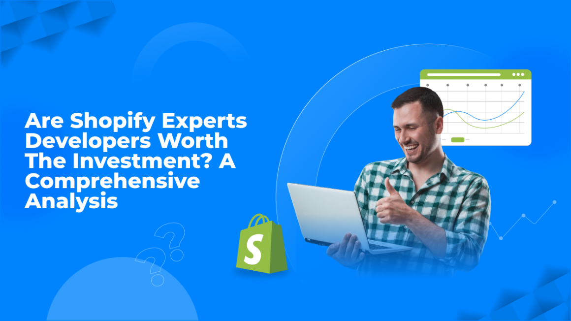 Are Shopify Experts Developers Worth the Investment_ A Comprehensive Analysis