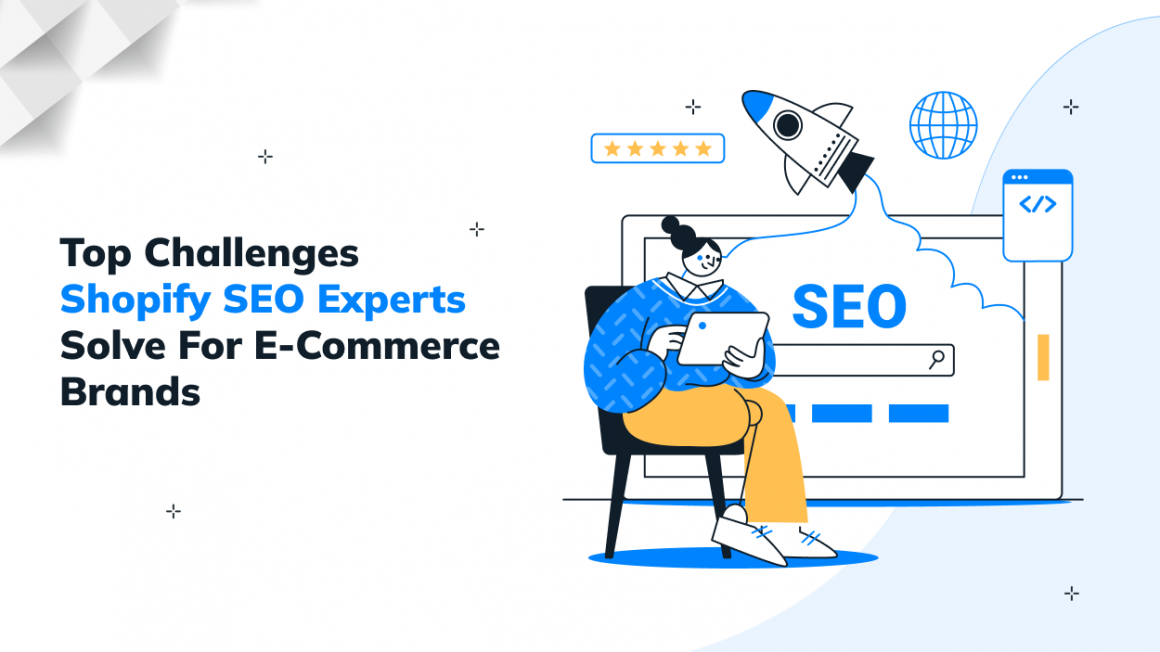 Top Challenges Shopify SEO Experts Solve for E-commerce Brands